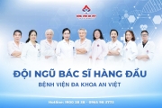 Chăm sóc sức khoẻ toàn diện hãy đến Bệnh viện An Việt!