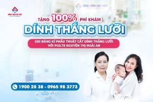 Trẻ dính thắng lưỡi: Cho trẻ đến ngay Bệnh viện đa khoa An Việt để được miễn 100% phí khám với PGS.TS Nguyễn Thị Hoài An