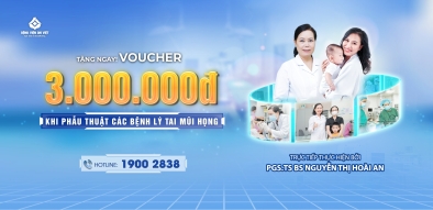 Ưu đãi chào hè - Tặng ngay voucher 3.000.000đ khi đăng kí phẫu thuật các bệnh lý Tai Mũi Họng với PGS.TS Nguyễn Thị Hoài An.