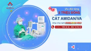 Ưu đãi tặng 2 triệu đồng cắt amidan/VA bằng công nghệ Coblator