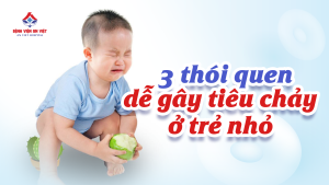 3 thói quen dễ gây tiêu chảy ở trẻ nhỏ – Ba mẹ cần lưu ý