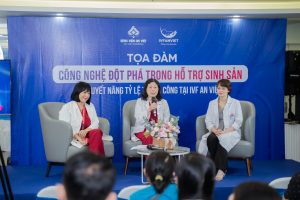 Tọa đàm “Ứng dụng công nghệ đột phá trong Hỗ trợ sinh sản – Tối ưu tỷ lệ thành công tại IVF An Việt”