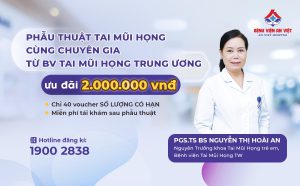 ƯU ĐÃI HẤP DẪN – GIẢM 2 TRIỆU ĐỒNG KHI PHẪU THUẬT TAI MŨI HỌNG MỪNG ĐẠI LỄ 30/4 -1/5