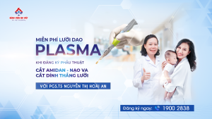 Ưu Đãi Đặc Biệt: Miễn Phí Lưỡi Dao Plasma Khi Cắt Amidan/Nạo VA