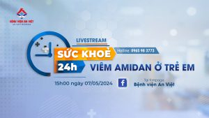 Talk show sức khoẻ 24h – Chủ đề viêm Amidan trẻ em