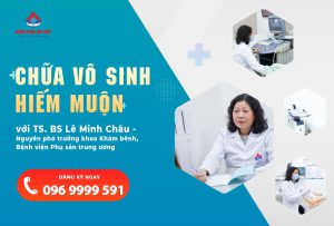Miễn phí khám và tư vấn hiếm muộn với TS. BS Lê Minh Châu