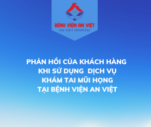 Bệnh nhân phản hồi về dịch vụ khám chữa bệnh tại An Việt