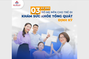 Lợi ích của khám sức khỏe định kỳ cho bé, ba mẹ cần biết