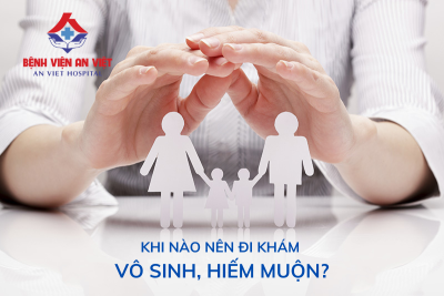 Khi nào thì nên đi khám vô sinh – hiếm muộn?
