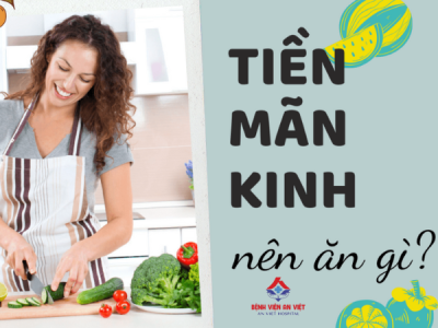 Phụ nữ mãn kinh nên ăn gì và kiêng gì?