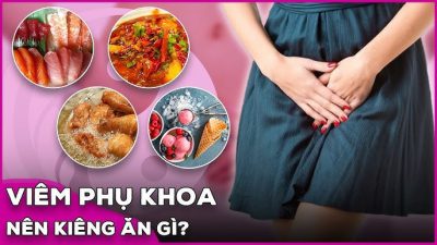 Bị viêm phụ khoa nên ăn gì và kiêng gì?