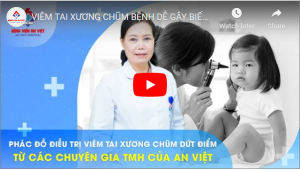PHÁC ĐỒ ĐIỀU TRỊ VIÊM TAI XƯƠNG CHŨM DỨT ĐIỂM TỪ CÁC CHUYÊN GIA TMH BV AN VIÊT