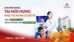 Chuyên khoa Tai Mũi Họng hoạt động xuyên suốt kỳ nghỉ lễ 10/3