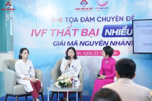 Tọa đàm chuyền đề “IVF thất bại nhiều – giải mã nguyên nhân”